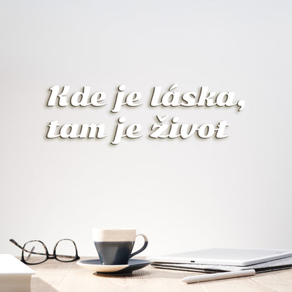 Citát na stenu Kde je láska, tam je život